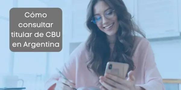 Cómo consultar titular de CBU en Argentina: explicación paso a paso