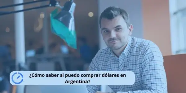 ¿Cómo saber si puedo comprar dólares en Argentina?