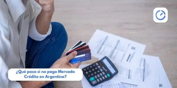 Deuda en Mercado Crédito: ¿Qué pasa si no pago Mercado Crédito en Argentina?