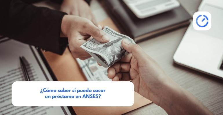 ¿cómo Saber Si Puedo Sacar Un Préstamo En Anses