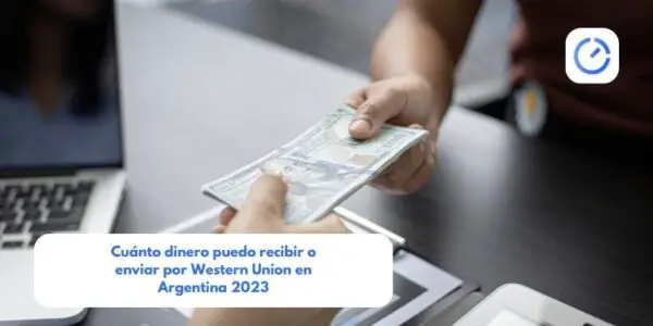 Cuánto dinero puedo recibir o enviar por Western Union en Argentina 2023