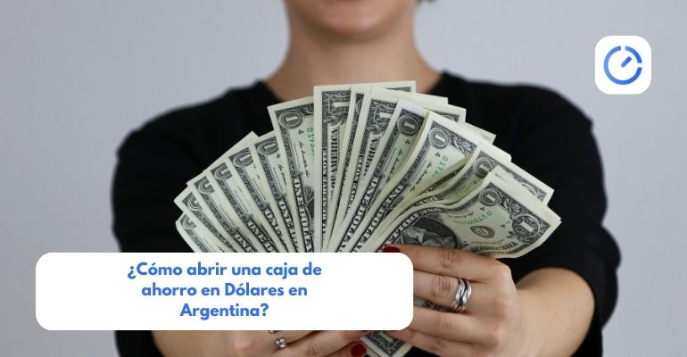 ¿Cómo Abrir Una Caja De Ahorro En Dólares En Argentina?