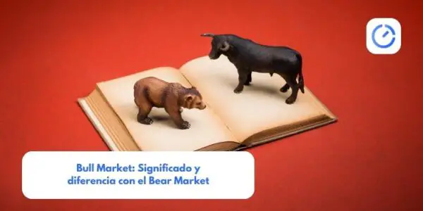 Bull Market: Significado y diferencia con el Bear Market