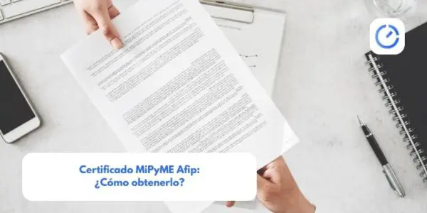 Certificado MiPyME Afip: ¿Cómo obtenerlo?