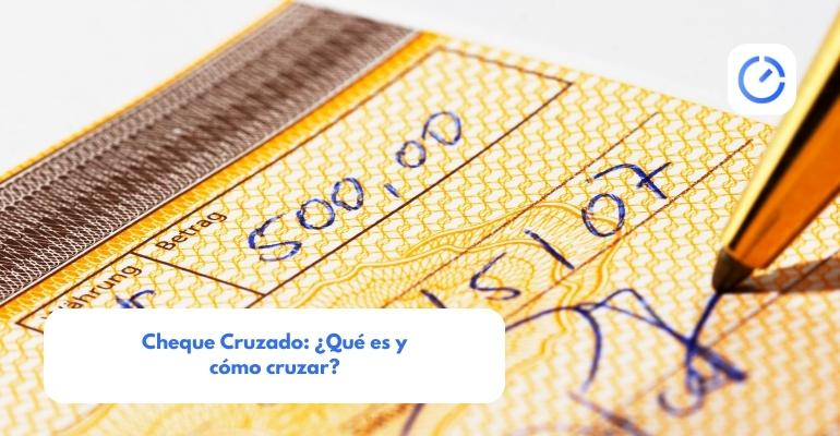 Cheque Cruzado ¿qué Es Y Cómo Cruzar Tiempo Financiero 5716