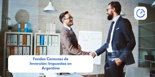 Fondos Comunes de Inversión: Impuestos en Argentina