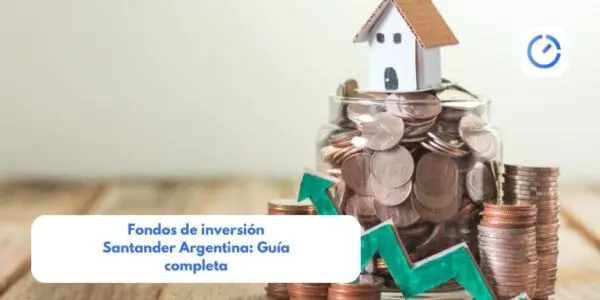 Fondos de inversión Santander Argentina: Guía completa