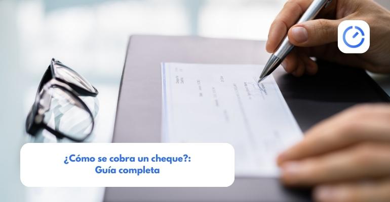 ¿cómo Se Cobra Un Cheque Guía Completaemk 2776