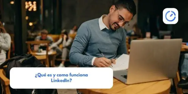 ¿Qué es y como funciona LinkedIn?