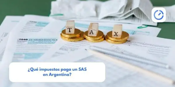 ¿Qué impuestos paga un SAS en Argentina?