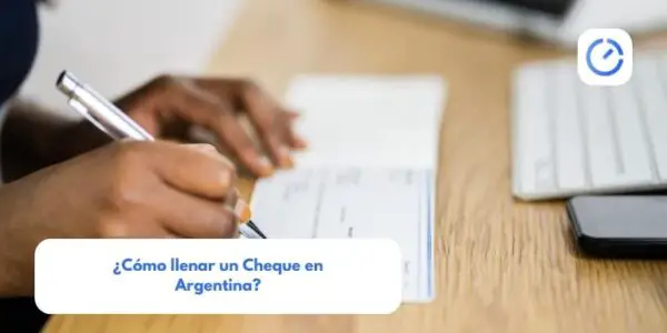 ¿Cómo llenar un Cheque en Argentina?
