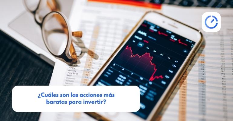 ¿Cuáles Son Las Acciones Más Baratas Para Invertir?